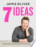 Libro 7 Ideas: Recetas fáciles y deliciosas para cada día de la semana / 7 Ways : Easy Ideas for Every Day of the Week