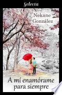 Libro A mí, enamórame para siempre (A mí... 3)