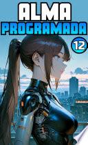 Libro Alma Programada. Parte 12.