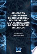 Libro Aplicación de un modelo de red neuronal no supervisado a la clasificación de Consumidores Eléctricos