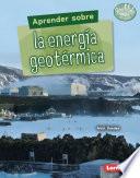 Libro Aprender Sobre La Energía Geotérmica (Finding Out about Geothermal Energy)