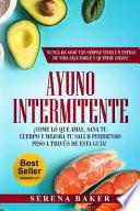 Libro Ayuno Intermitente: ¡come Lo Que Amas, Sana Tu Cuerpo Y Mejora Tu Salud Perdiendo Peso a Través de Esta Guía!¡nunca Ha Sido Tan Simple Viv