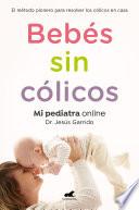 Libro Bebés sin cólicos: El método pionero para resolver en casa los cólicos del lactante / Babies without Gases: The Pioneering Method
