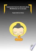 Libro Caminando hacia la atención plena. Mindfulness en la escuela