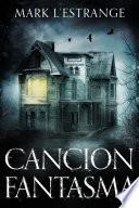 Libro Cancion Fantasma - La Maldición Del Solar Denby