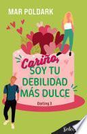Libro Cariño, soy tu debilidad más dulce (Darling 3)