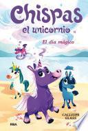 Libro Chispas el unicornio 1 - El día mágico
