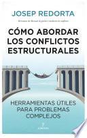 Libro Cómo abordar los conflictos estructurales