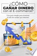 Libro ¿Cómo ganar dinero con el E-commerce?