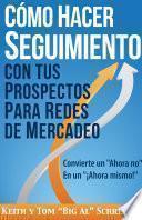 Libro Cómo Hacer Seguimiento Con Tus Prospectos Para Redes De Mercadeo