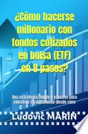 Libro ¿Cómo hacerse millonario con fondos cotizados en bolsa (ETF) en 8 pasos?