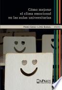 Libro CÓMO MEJORAR EL CLIMA EMOCIONAL EN LAS AULAS UNIVERSITARIAS