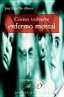 Libro Cómo volverse enfermo mental