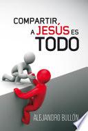 Libro Compartir a Jesús es todo