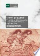 Libro Convivir en Igualdad. Prevención de Violencia Masculina Hacia Las Mujeres en Todas Las Etapas Educativas