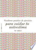 Libro Cuaderno práctico de ejercicios para cuidar tu autoestima