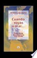 Libro Cuando vayas a orar-- : guía y ayuda para adentrarse en la oración