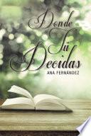 Libro D o n d e T ú D e c i d a s