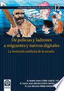 Libro De policías y ladrones a migrantes y nativos digitales: