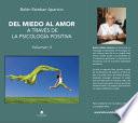 Libro DEL MIEDO AL AMOR, A TRAVES DE LA PSICOLOGIA POSITIVA