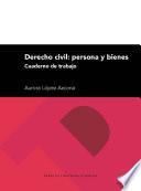 Libro Derecho civil: Persona y bienes. Cuaderno de trabajo