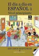Libro Día a día en español 1, El: Nivel principiante