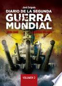 Libro Diario de la Segunda Guerra Mundial - Volumen 2
