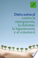 Libro Dieta natural contra la osteoporosis, la diabetes, la hipertensión y el colesterol
