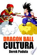Libro Dragon Ball Cultura Volumen 1