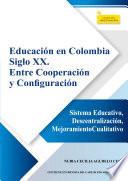 Libro Educación en Colombia siglo XX. Entre cooperación y configuración