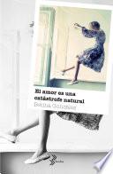 Libro El amor es una catástrofe natural