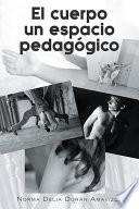 Libro El Cuerpo Un Espacio Pedagogico