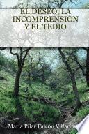 Libro El Deseo, la IncomprensiÓn Y El Tedio