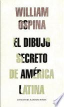 Libro El dibujo secreto de America Latina / The Secret Drawing of Latin America