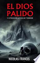 Libro El Dios Pálido: Y otros relatos de terror