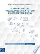 Libro El gran libro del pasado, presente y futuro del marketing digital