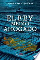Libro El rey medio ahogado