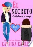 Libro El secreto – Libro 1: Cuidado con la magia