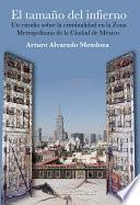 Libro El tamaño del infierno. Un estudio sobre la criminalidad en la Zona Metropolitana de la Ciudad de México