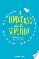 Libro El universo de lo sencillo. 50 reflexiones para crecer y amar como valientes / T he Universe of Simplicity. 50 Thoughts to Grow and Love Bravely