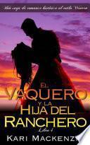Libro El vaquero y la hija del ranchero (Una saga de romance histórico al estilo Western. Parte 4)