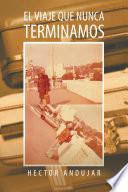 Libro EL VIAJE QUE NUNCA TERMINAMOS