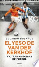 Libro El yeso de Van Der Kerkhof y otras historias de fútbol