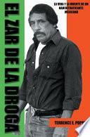 Libro El Zar de la Droga: La Vida y La Muerte de Un Narcotraficante Mexicano