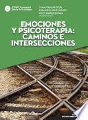 Libro Emociones y psicoterapia: caminos e intersecciones. Psicoterapia y diálogo interdisciplinario