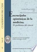 Libro Encrucijadas epistémicas de la medicina. el problema del cáncer