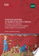 Libro Enseñar Historia al margen de los cuerpos.