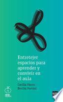 Libro Entretejer espacios para aprender y convivir en el aula