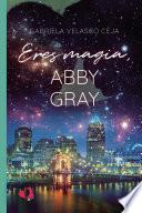 Libro Eres magia, Abby Gray
