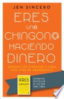 Libro Eres un@ chingon@ haciendo dinero
